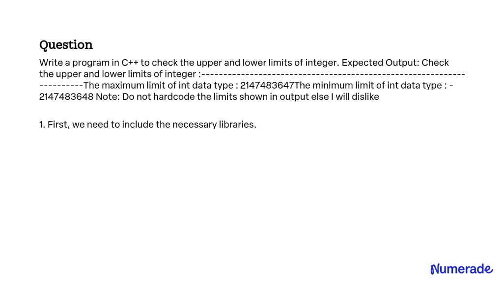 SOLVED: Write a program in C++ to check the upper and lower limits of ...