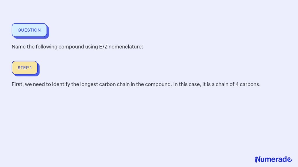 SOLVED:Name the following compound using E/Z nomenclature: