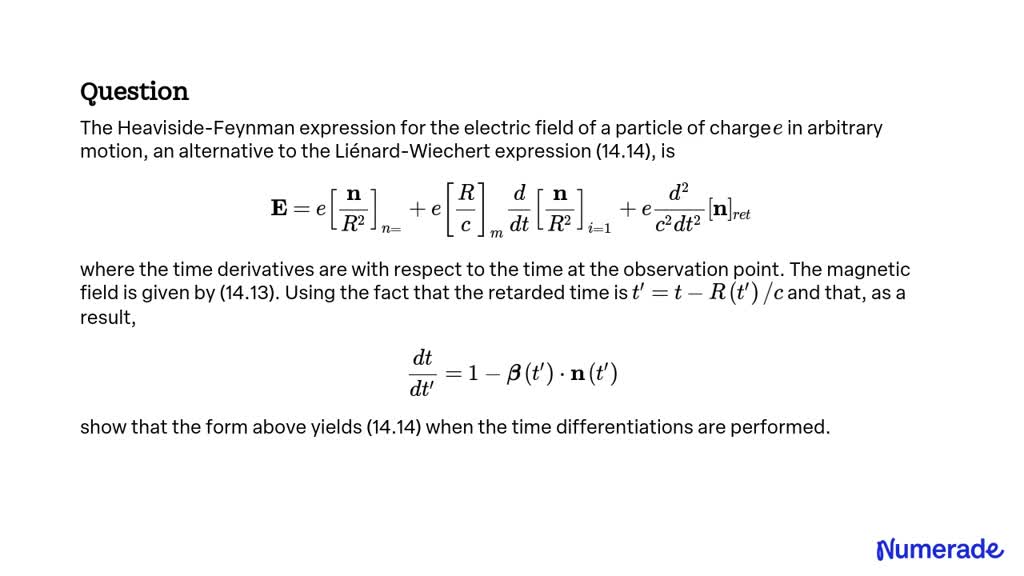 SOLVED:The Heaviside-Feynman expression for the electric field of a ...