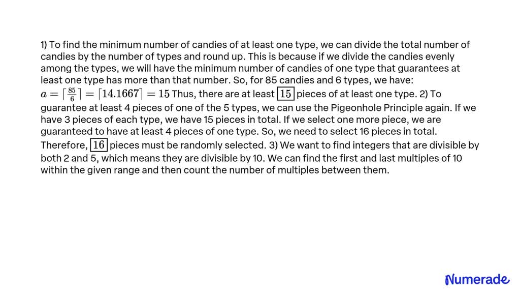 SOLVED: 1) A bag contains 85 pieces of candy of 6 different types. The ...