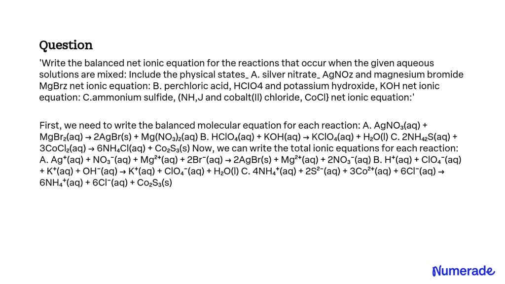 SOLVED: Write the balanced net ionic equation for the reactions that ...