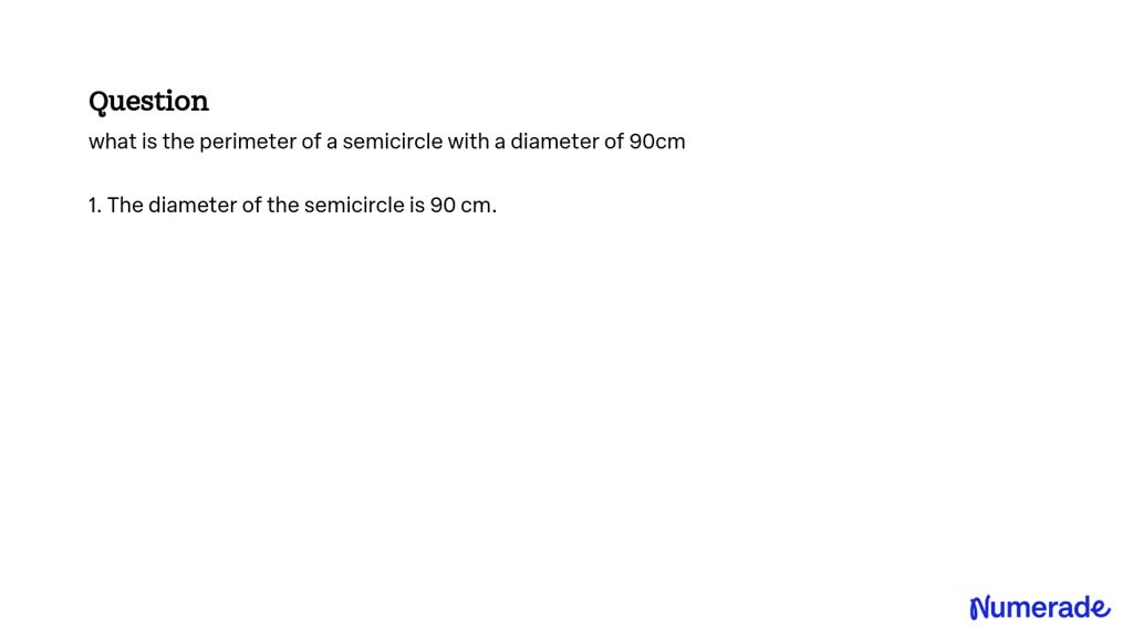 solved-what-is-the-perimeter-of-a-semicircle-with-a-diameter-of-90cm