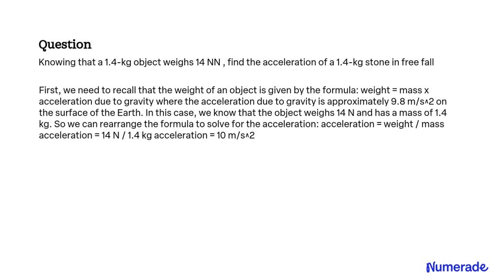 SOLVED: Knowing that a 1.4-kg object weighs 14 NN , find the ...