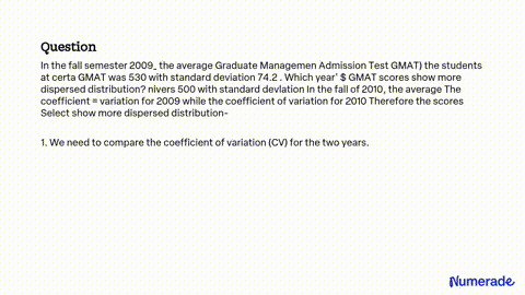 Wasz 570 - SOLVED: In the fall semester of 2009, the average Graduate Management  Admission Test (GMAT) of the students at a certain university was 500 with  a standard deviation of 85. In the fall