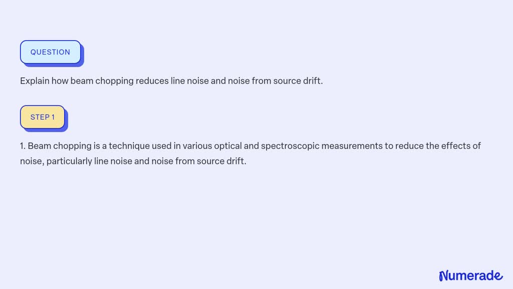 SOLVED:Explain how beam chopping reduces line noise and noise from ...