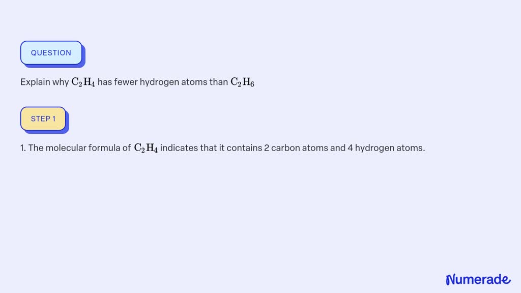 SOLVED Explain why C2 H4 has fewer hydrogen atoms than C2 H6