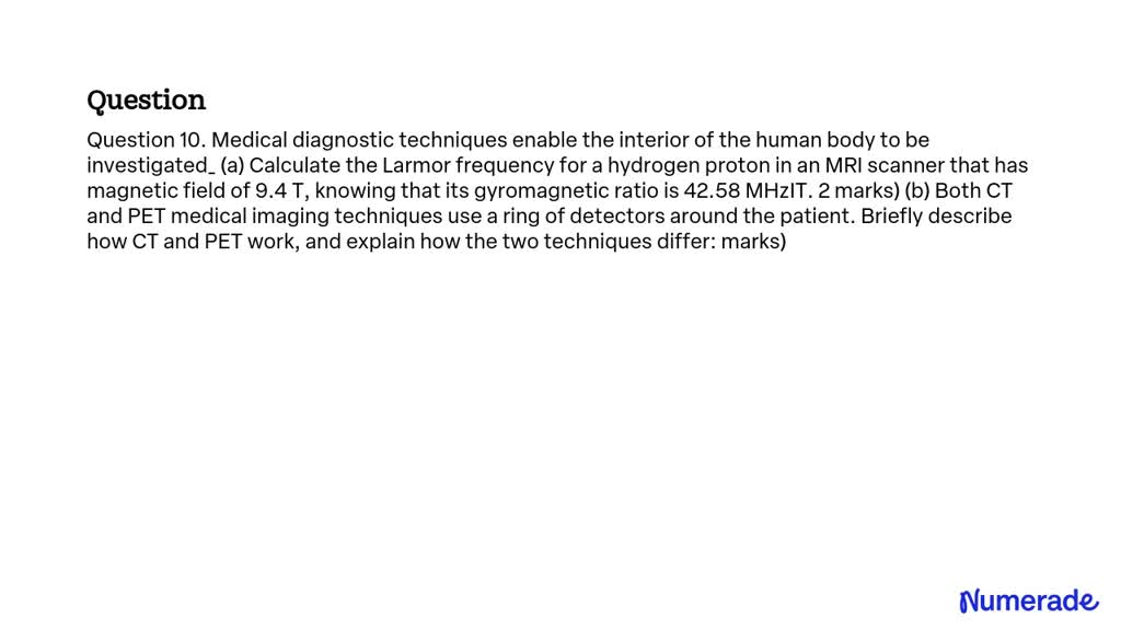 SOLVED: Question 10. Medical diagnostic techniques enable the interior ...