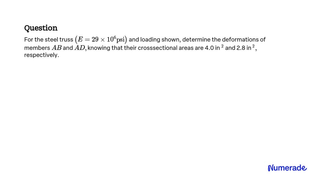 SOLVED: For the steel truss (E=29 × 10^6psi) and loading shown ...