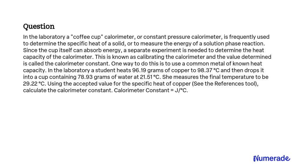 SOLVED In the laboratory a "coffee cup" calorimeter, or constant