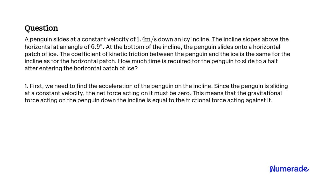 SOLVED:A penguin slides at a constant velocity of 1.4 m / s down an icy ...