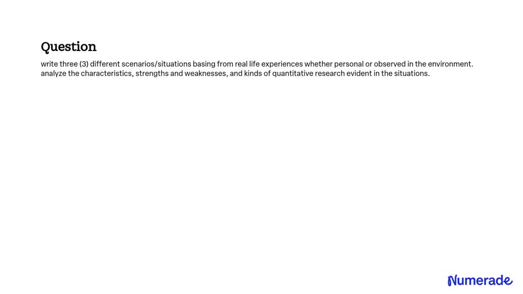 SOLVED: write three (3) different scenarios/situations basing from real ...