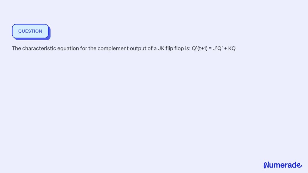 SOLVED: The characteristic equation for the complement output of a JK ...