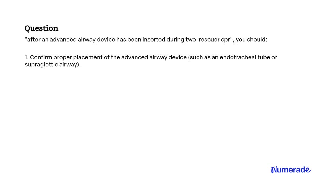 SOLVED: After an advanced airway device has been inserted during two