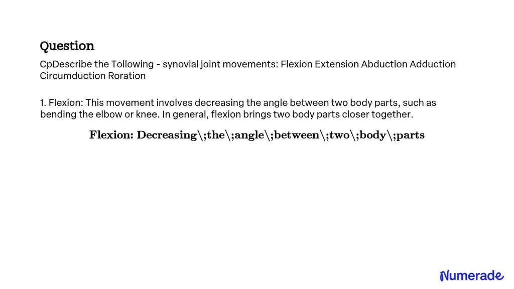 SOLVED: Describe the following synovial joint movements: Flexion ...