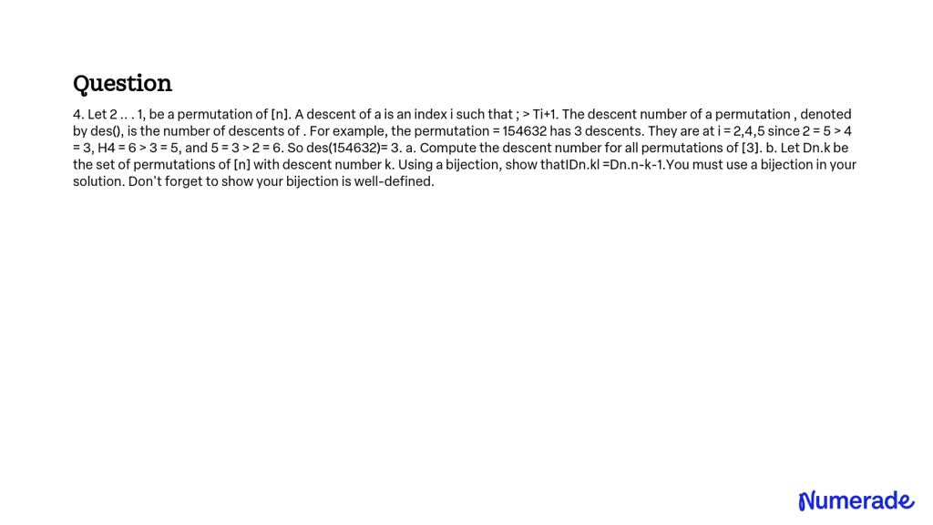 SOLVED: Let 2, ..., n, be a permutation of [n]. A descent of a ...