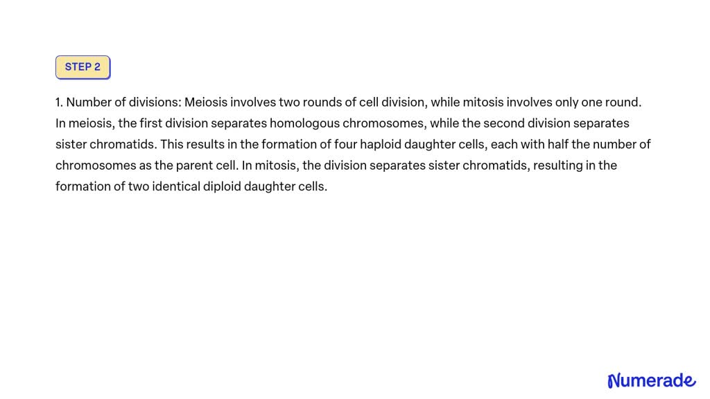 Solved Describe Two Major Differences Between Meiosis And Mitosis And Use The Differences To 2962