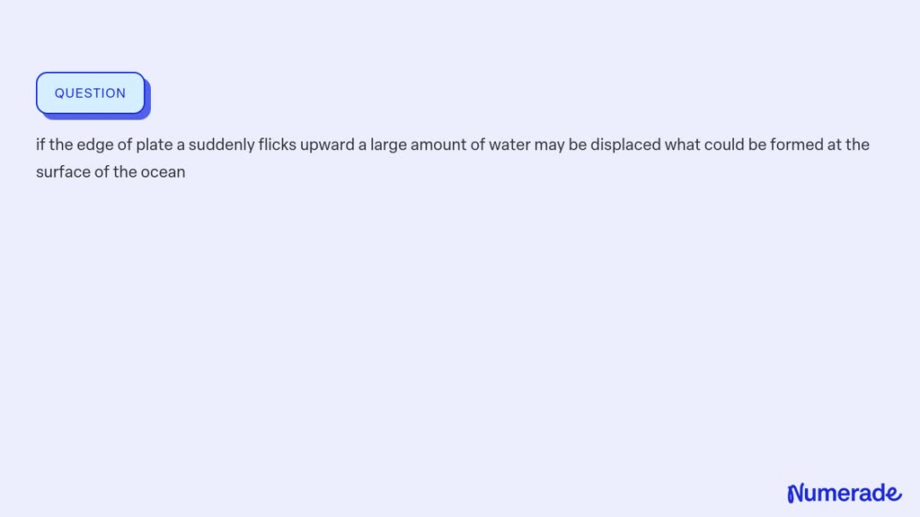 SOLVED: if the edge of plate a suddenly flicks upward a large amount of ...