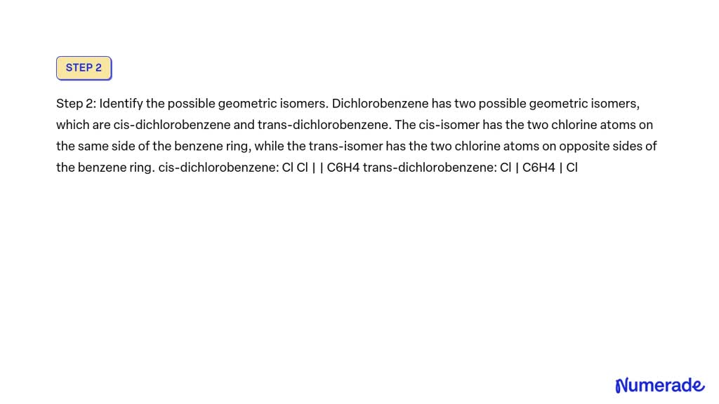 SOLVED: Draw all the geometric isomers of dichlorobenzene and indicate ...