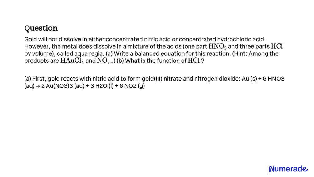 SOLVED:Gold will not dissolve in either concentrated nitric acid or ...