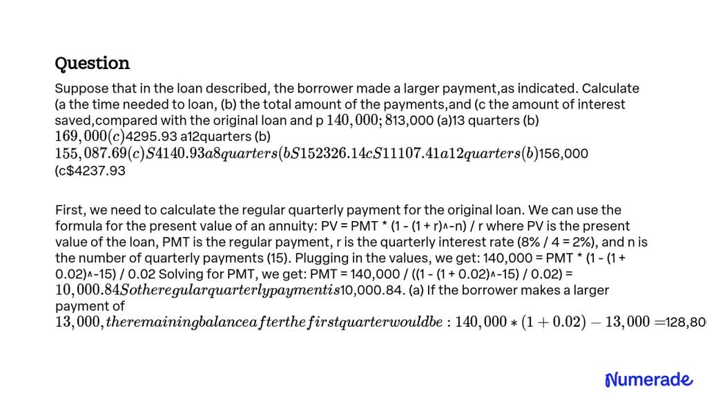 SOLVED: Suppose That In The Loan Described, The Borrower Made A Larger ...