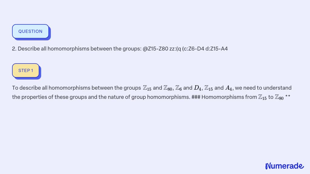 SOLVED: 2. Describe All Homomorphisms Between The Groups: @Z15-Z80 Zz ...