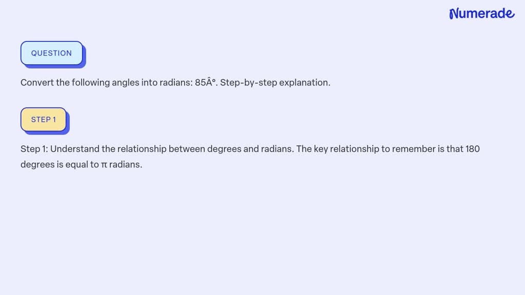 SOLVED: Convert the following angles into radians: 85Â°. Step-by-step ...