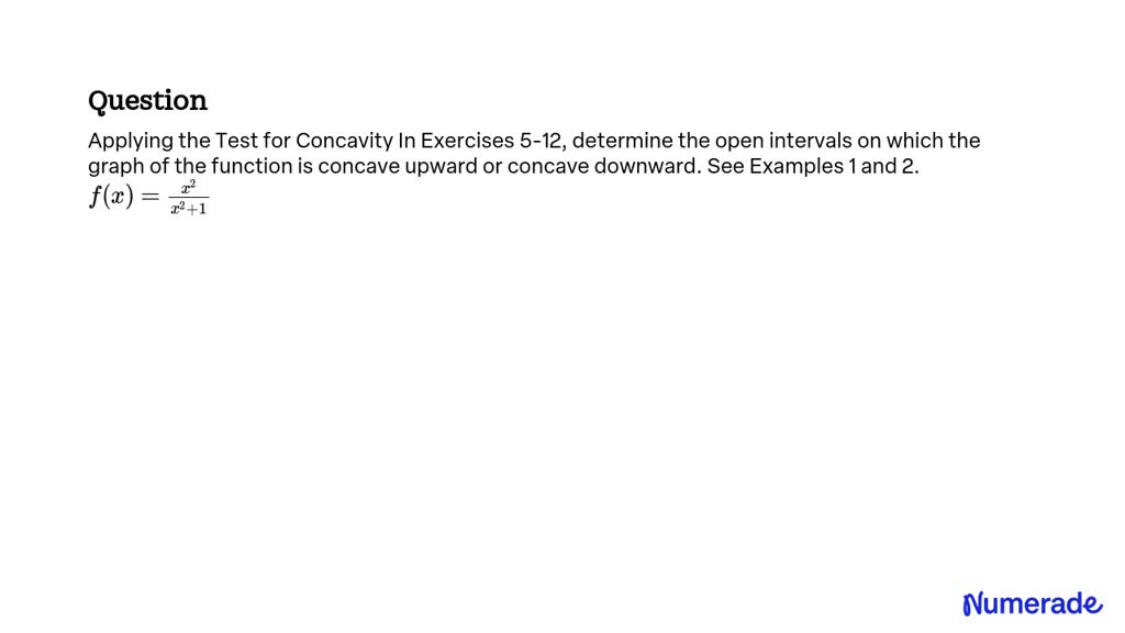 Solved Applying The Test For Concavity In Exercises 5 12 Determine The Open Intervals On Which