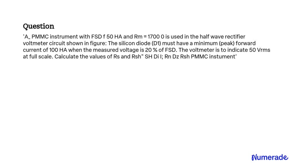 SOLVED: A PMMC instrument with FSD of 50 HA and Rm = 1700 Î© is used in ...