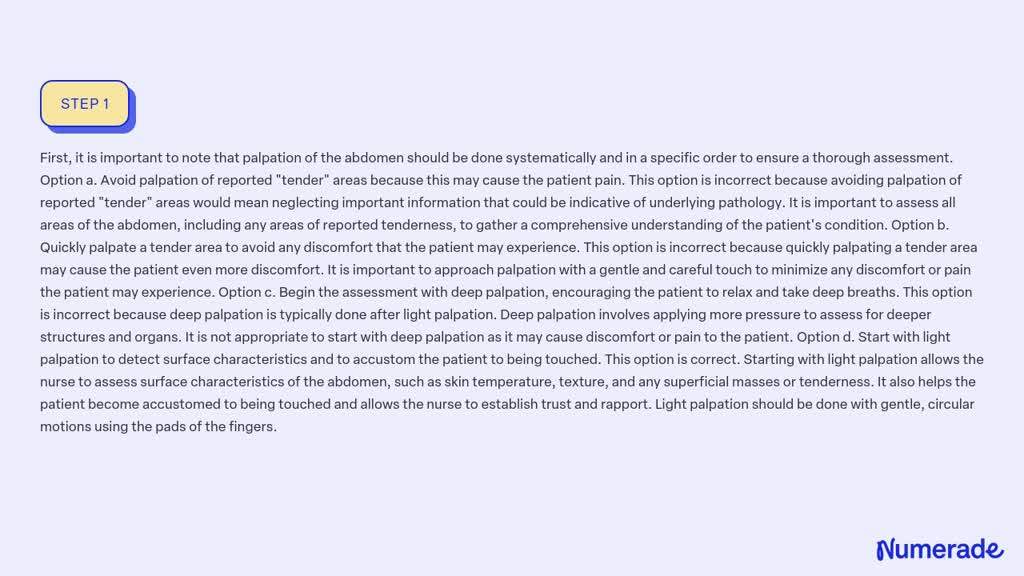 SOLVED:To assess a patient's abdomen by palpation, how should the nurse ...