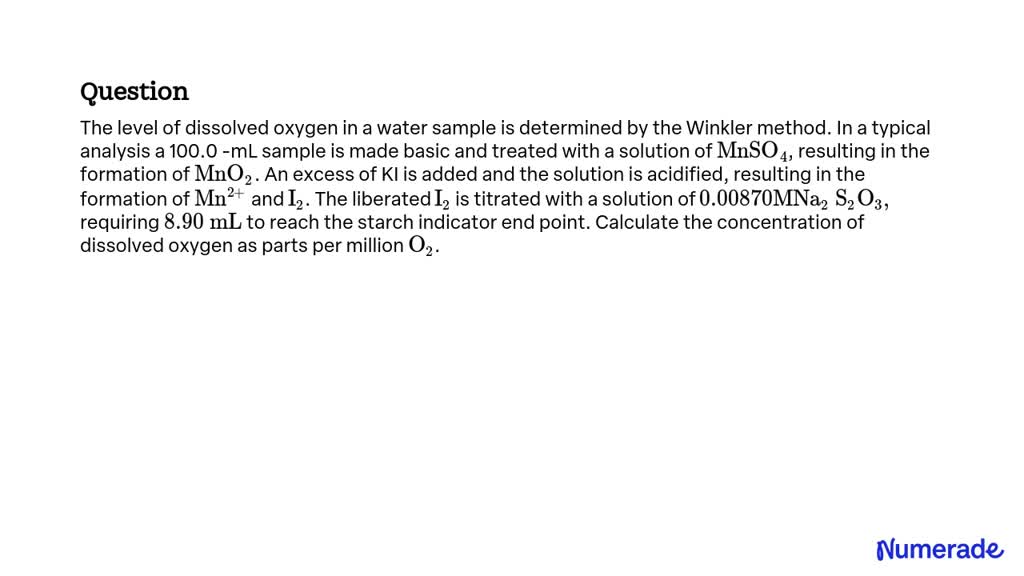 SOLVED:The Level Of Dissolved Oxygen In A Water Sample Is Determined By ...