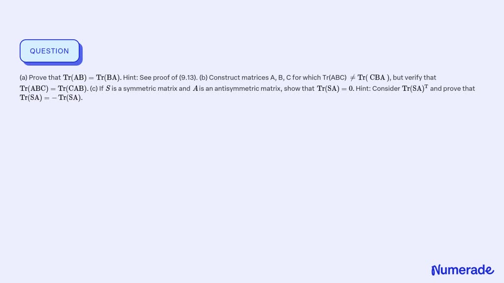 SOLVED:(a) Prove That Tr(AB)=Tr(BA) . Hint: See Proof Of (9.13). (b ...