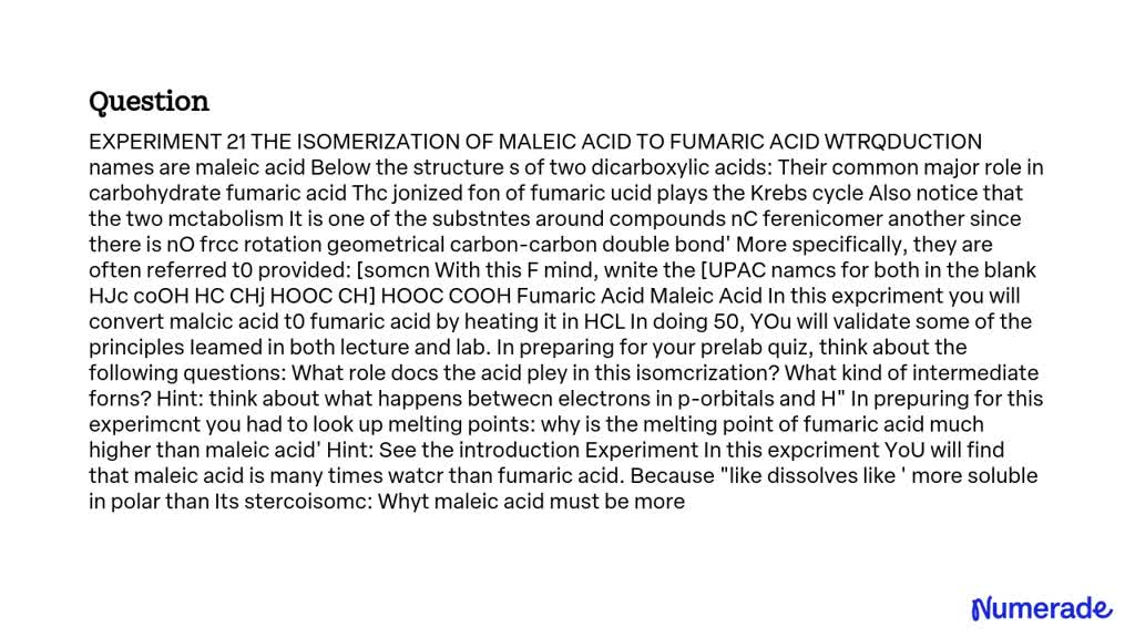 SOLVED: EXPERIMENT 21 THE ISOMERIZATION OF MALEIC ACID TO FUMARIC ACID ...