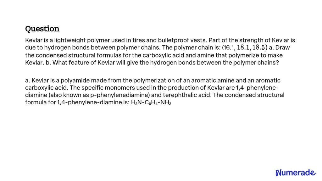 Kevlar is a lightweight polymer used to reinforce