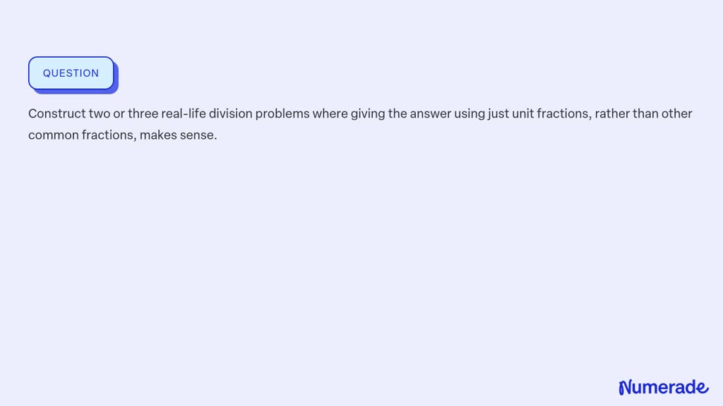 SOLVED:Construct two or three real-life division problems where giving ...