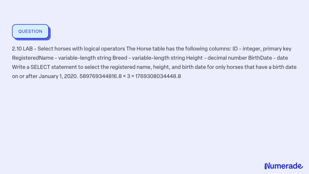 SOLVED: 2.10 LAB - Select horses with logical operators The Horse table ...