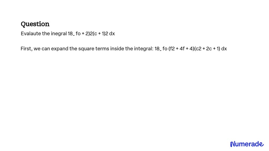 SOLVED Evaluate the integral âˆ«(18 + 2x^2 + c + 1)^2 dx