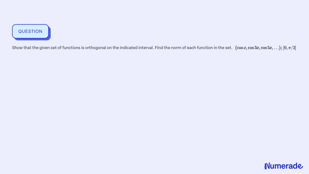 ⏩SOLVED:Show that the given set of functions is orthogonal on the ...