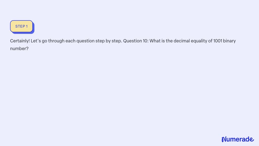 SOLVED: 10 What is the decimal equality of 1001 binary number? a) 1 b