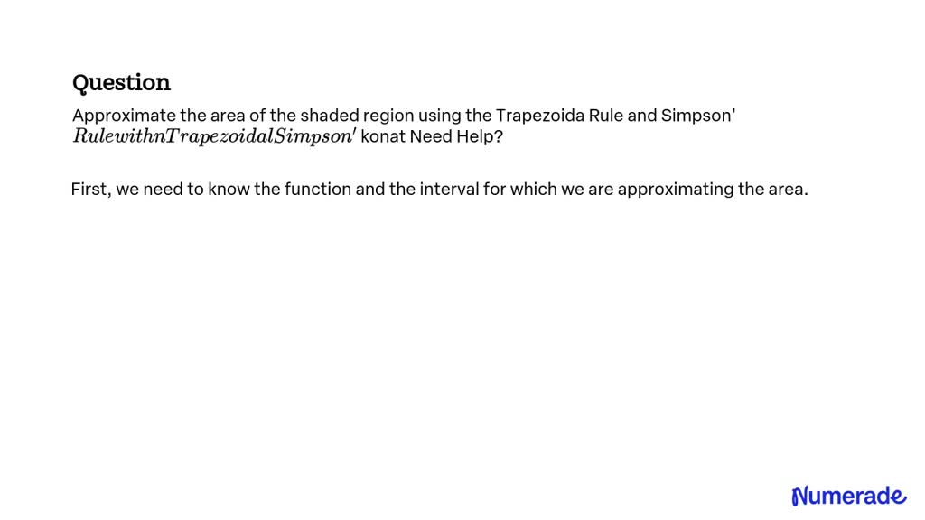 SOLVED: Approximate the area of the shaded region using the Trapezoidal ...