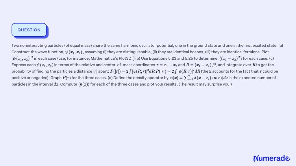 SOLVED: Two noninteracting particles (of equal mass) share the same ...