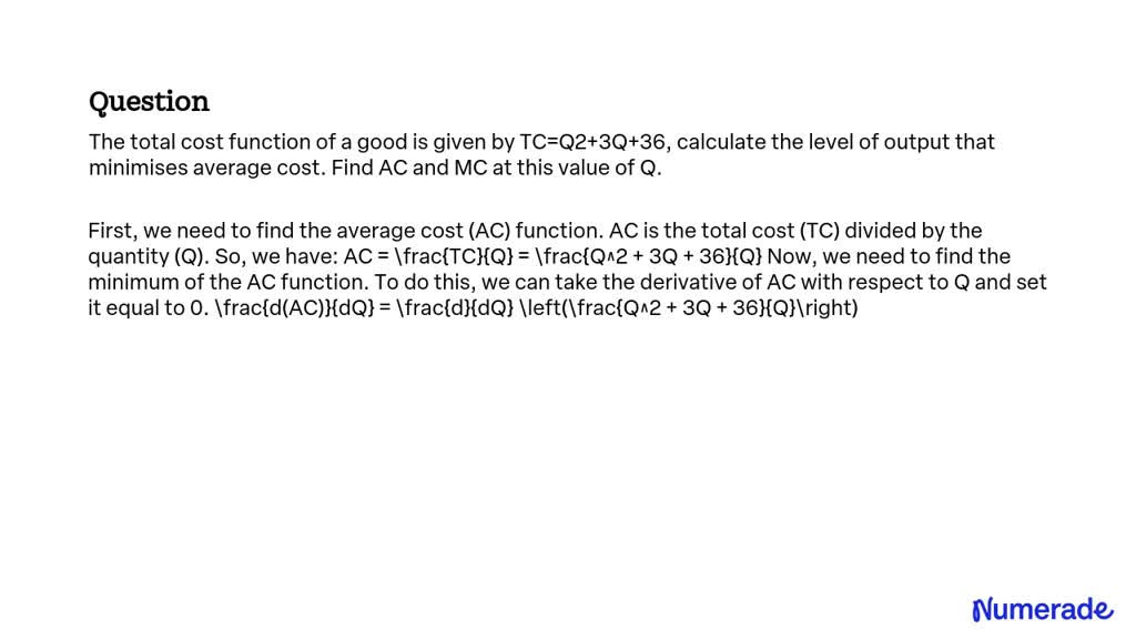 SOLVED: The total cost function of a good is given by TC=Q2+3Q+36 ...