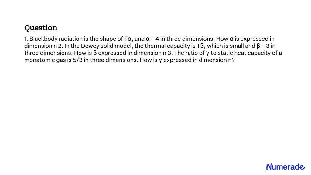 Solved 1 Blackbody Radiation Is The Shape Of Tα And α 4 In Three Dimensions How α Is 1603