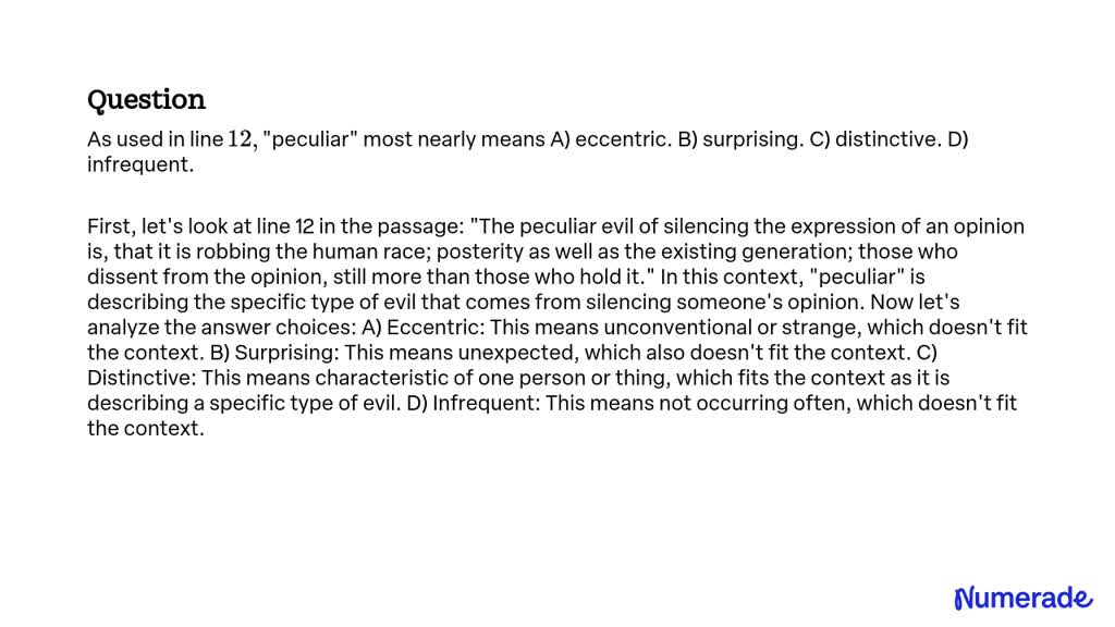 SOLVED:As Used In Line 12, "peculiar" Most Nearly Means A) Eccentric. B ...