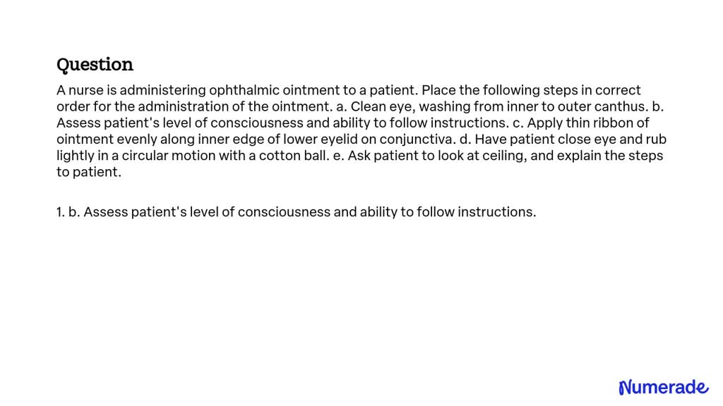 SOLVED:A nurse is administering ophthalmic ointment to a patient. Place ...