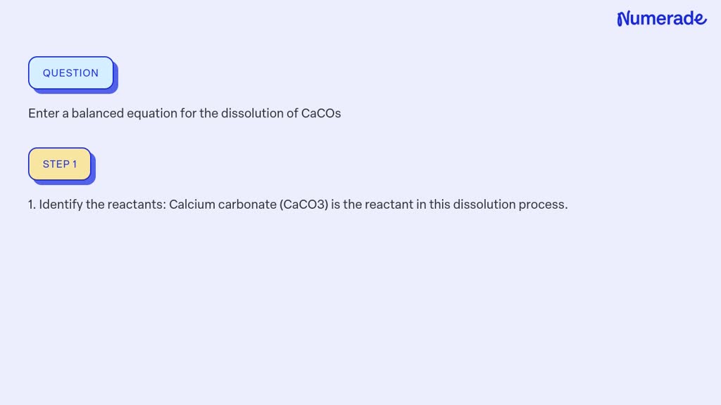 SOLVED: Enter a balanced equation for the dissolution of CaCOs