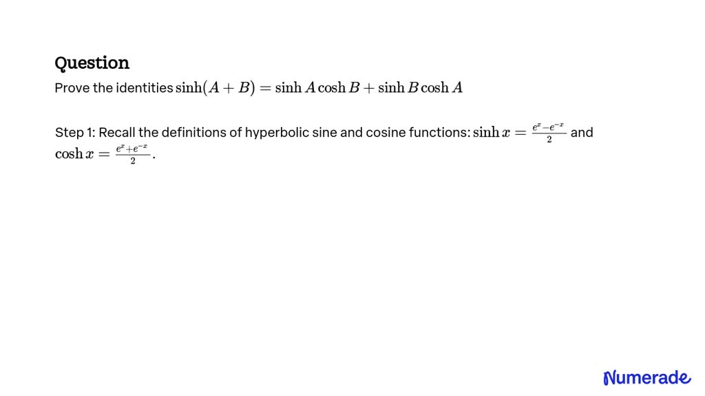 SOLVED:Prove the identities sinh(A+B)=sinhA coshB+sinhB coshA