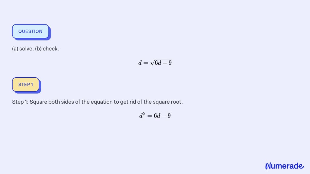 SOLVED:(a) Solve. (b) Check. D=√(6 D-9)