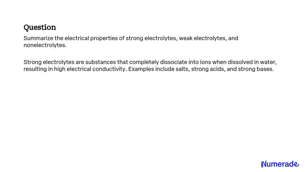 SOLVED:Summarize The Electrical Properties Of Strong Electrolytes, Weak ...