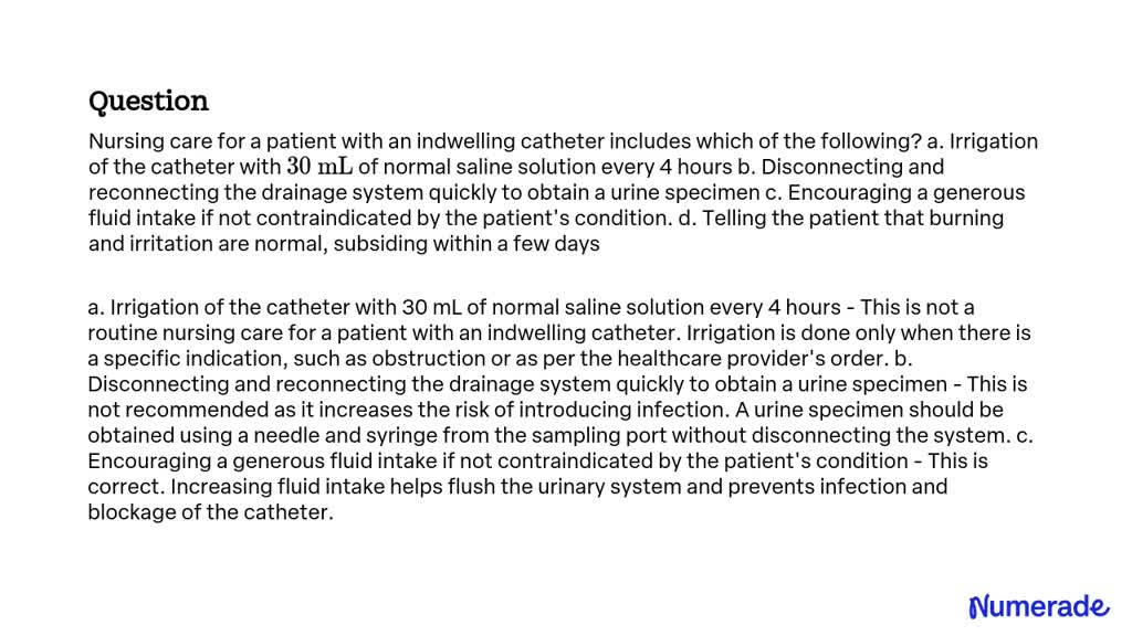 SOLVED:Nursing care for a patient with an indwelling catheter includes ...