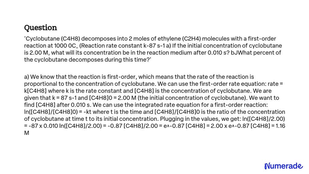 SOLVED: Cyclobutane (C4H8) Decomposes Into 2 Moles Of Ethylene (C2H4 ...